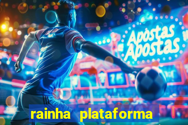 rainha plataforma de jogos